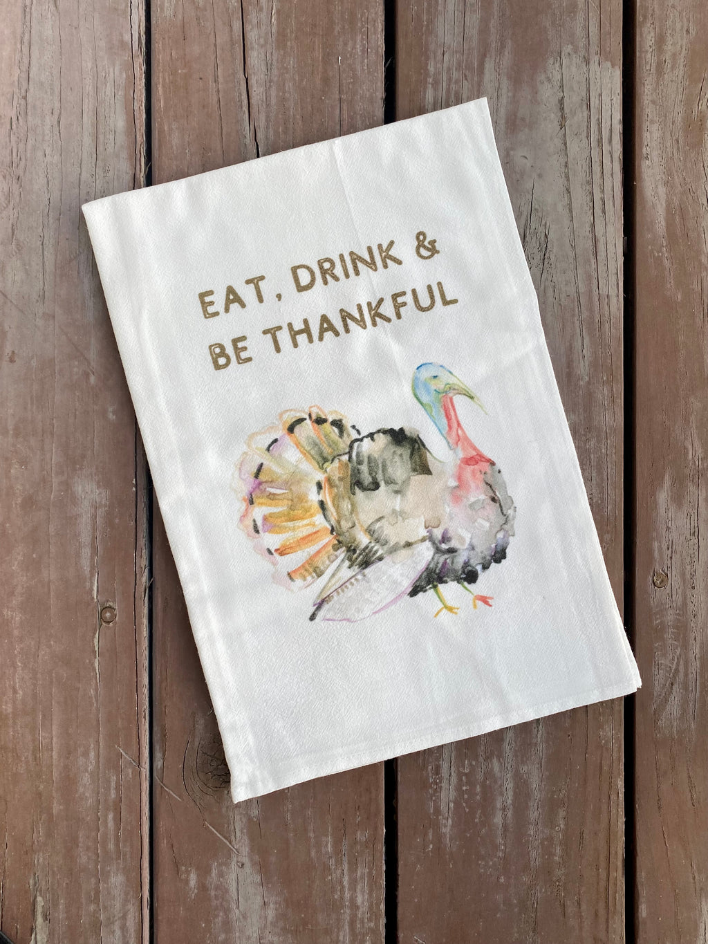 Eat Drink & Be Thankful Dishtowel